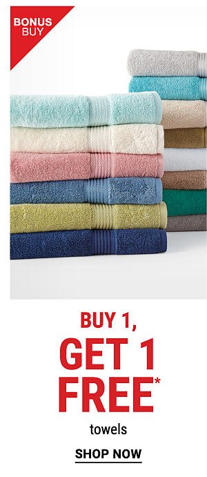 Bonus Buy - Buy 1, Get 1 free towels. Shop Now.