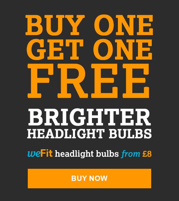 BUY ONE GET ONE FREE - BRIGHTER HEADLIGHT BULBS - weFit headlight bulbs from £8 - BUY NOW