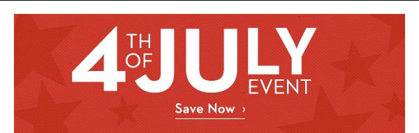 4th of July Event. Save Now