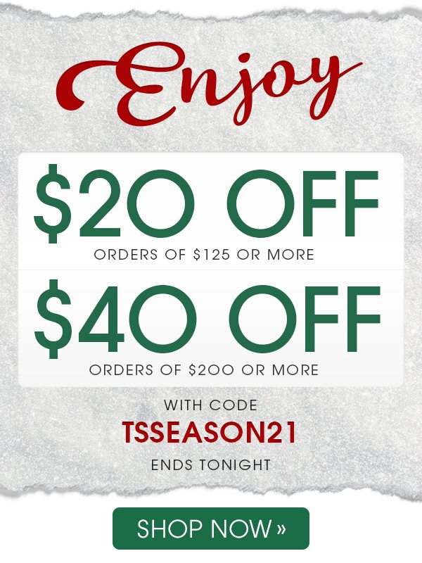 Enjoy $20 Off Orders $125+ OR $40 Off Orders $200+ with code TSSEASON21 -- Shop Now