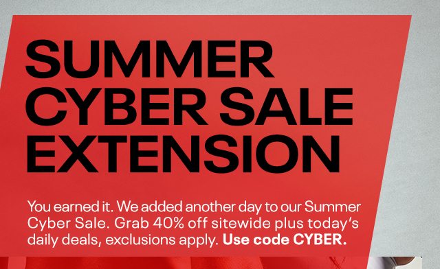SUMMER CYBER SALE: 40% OFF EXTENDED 