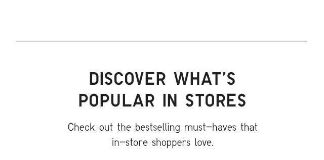 HEADER3 - DISCOVER WHATS POPULAR IN STORES