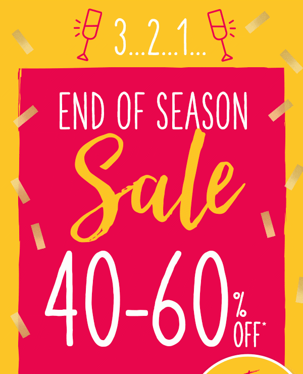 3...2...1... End of season sale 40-60% off*