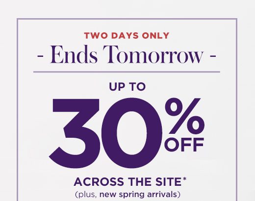 Two Days Only | Ends Tomorrow: Up To 30% Off Across The Site! Plus, New Spring Arrivals