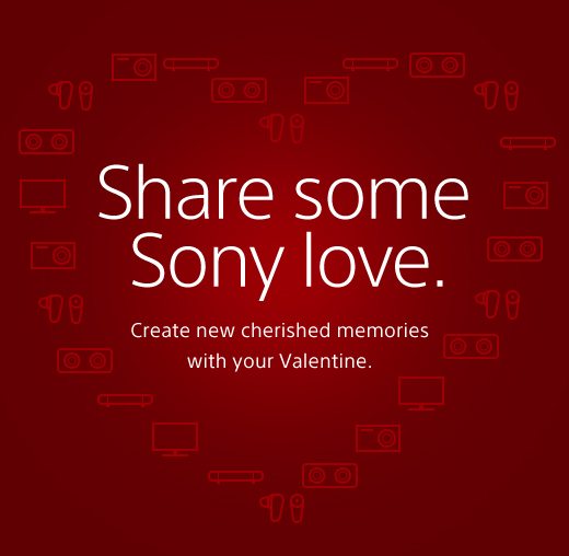 Share some Sony love. Create new cherished memories with your Valentine.