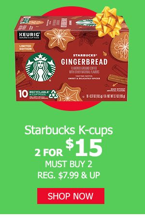 Starbucks K-cups 2 for $15 must buy 2 (reg. $7.99 and up)