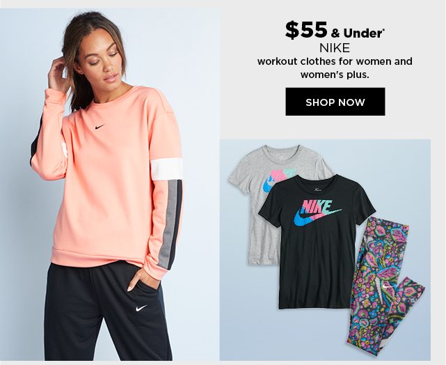 $55 and under nike workout clothes for women and women's plus. shop now.