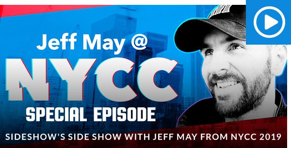 SPECIAL EPISODE - Sideshow's Side Show with Jeff May from NYCC 2019