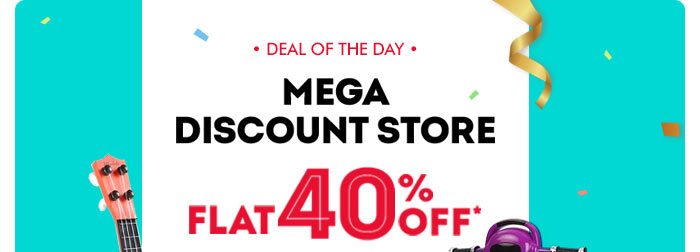 Deal of the Day - Mega Discount Store Flat 40% OFF*