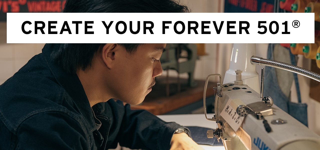 CREATE YOUR FOREVER 501®. CUSTOMIE IN STORES. FIND A STORE
