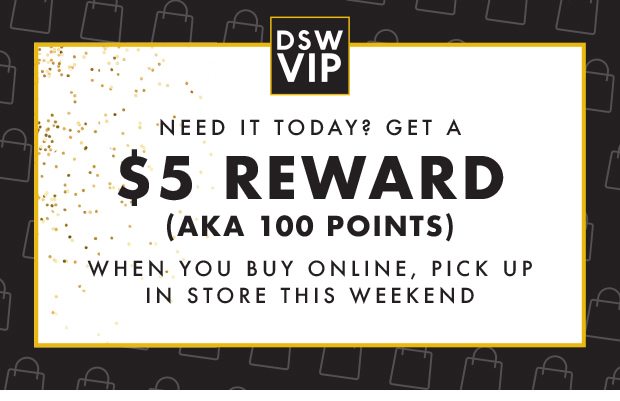 NEED IT TODAY? GET A $5 REWARD (AKA 100 POINTS)