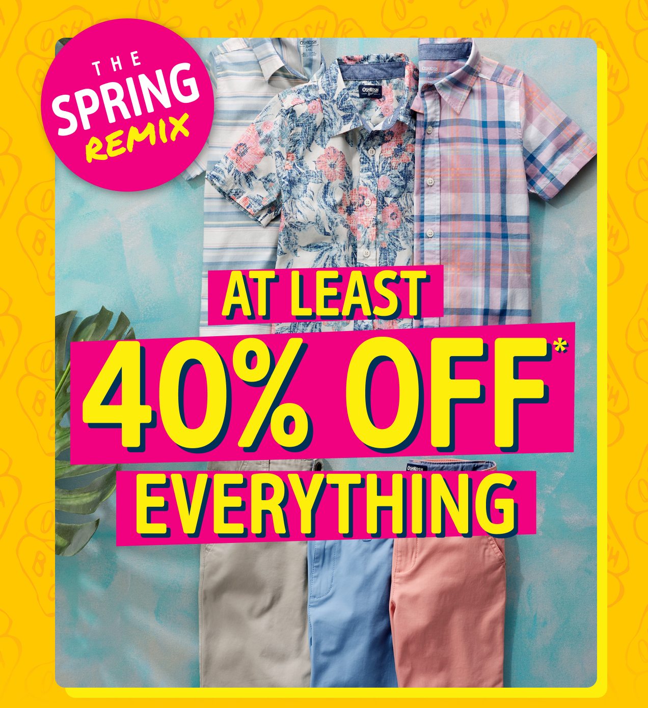 THE SPRING REMIX | AT LEAST 40% OFF* EVERYTHING