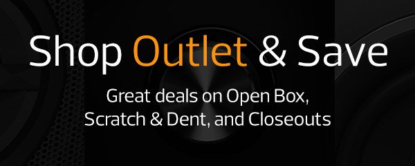 Shop Outlet & Save: Great deals on Open Box, Scratch & Dent, and Closeouts