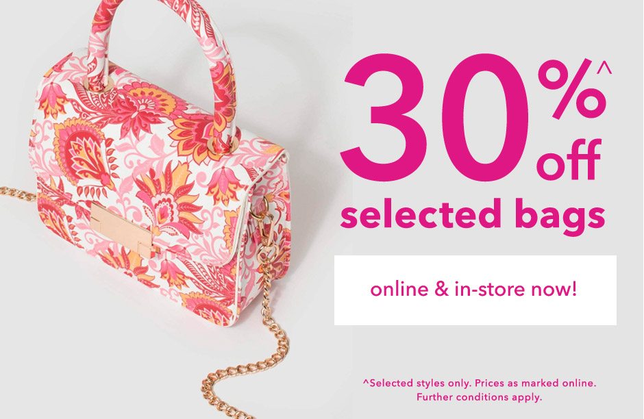 30% off selected bags!*