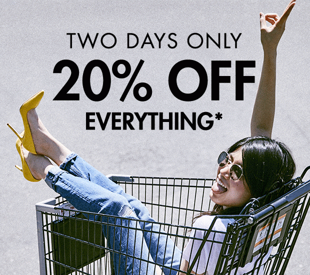 20% OFF EVERYTHING*