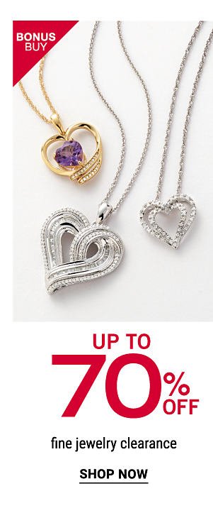 Bonus Buy - Up to 70% off fine jewelry clearance. Shop Now.