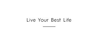 Headline - Live Your Best Life