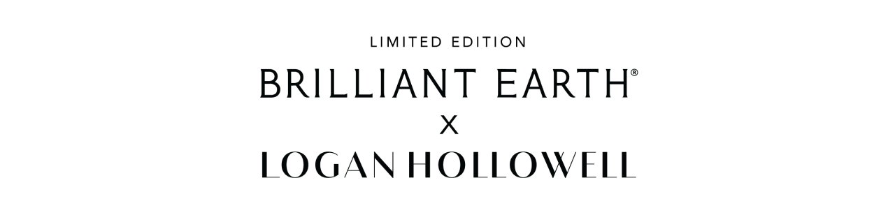 Brilliant Earth x Logan Hollowell