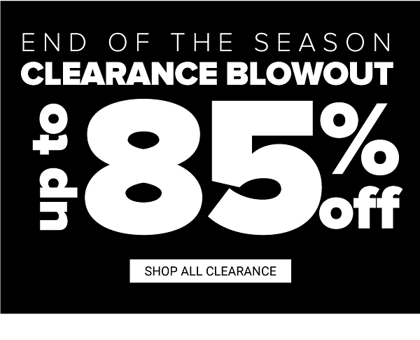 End of the Season Clearance Blowout - Up to 85% off - Shop All Clearance