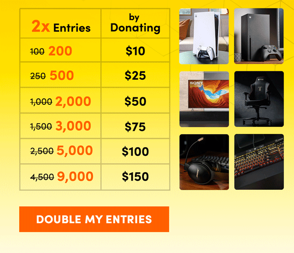 Double my entries | Shop Now