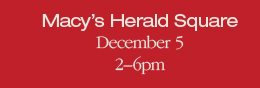 Macy's Herald Square December 5 2-6pm