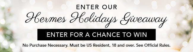 Enter our Hermes Holiday Giveaway. Enter for a chance to win. No purchase necessary. Must be US Resident, 18 and over. See Official Rules