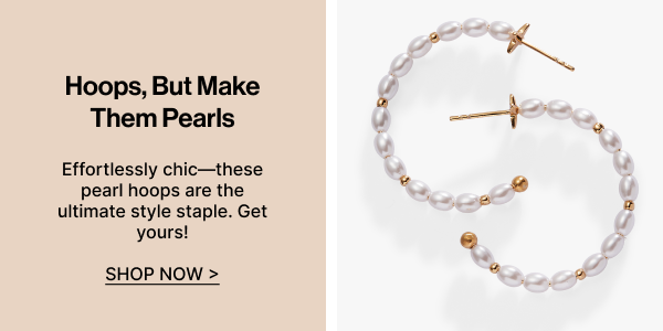 Hoops, But Make Them Pearls | SHOP NOW