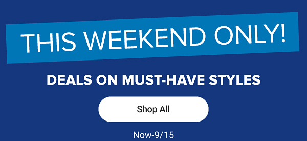 This weekend only. Deals on must-have styles. Shop all.