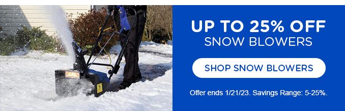 Up to 25% off snow blowers.