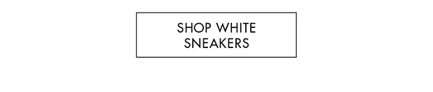 SHOP WHITE SNEAKERS