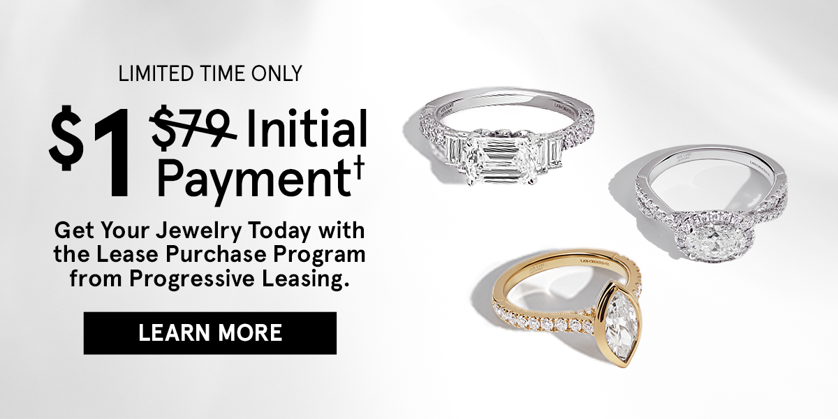 Limited time only $1 Initial payment Get your jewelry today with the lease purchase program from progressive leasing.