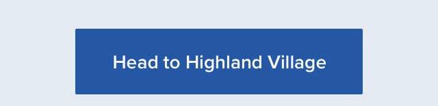 Head to Highland Village