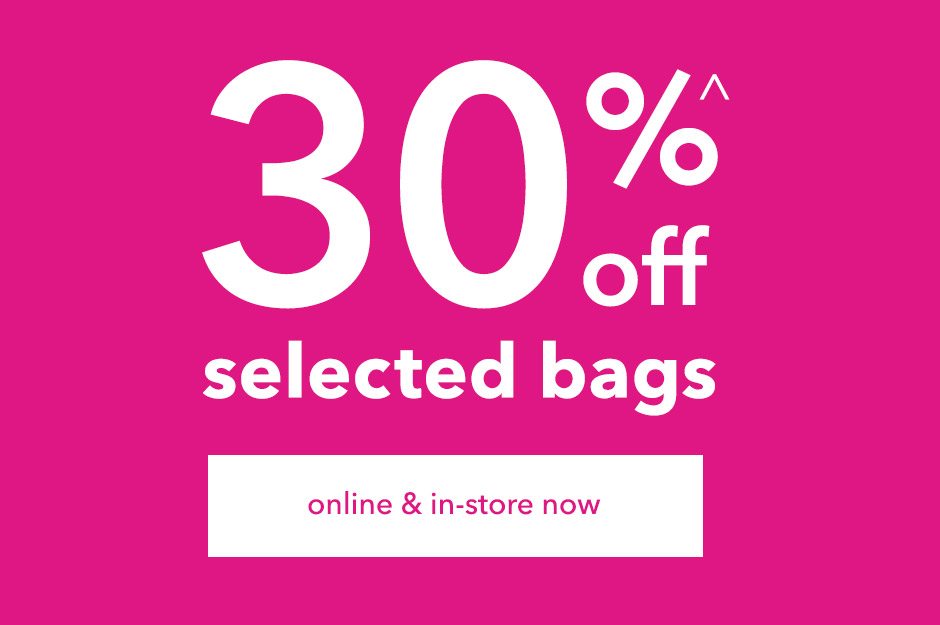 30% off selected bags!*