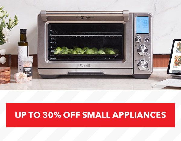 UP TO 30% OFF SMALL APPLIANCES | SHOP NOW