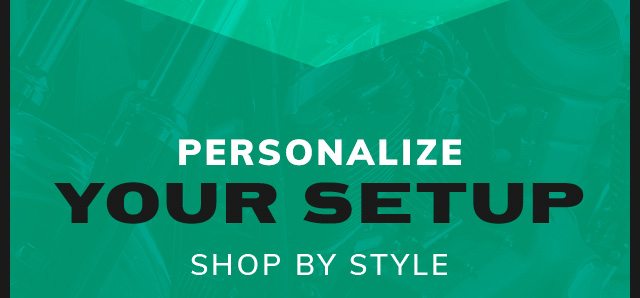 Personalize Your Setup By Style 