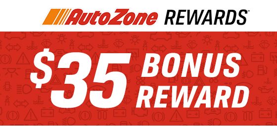 AutoZone REWARDS(SM) | $35 BONUS REWARD