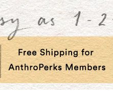 Free shipping for AnthroPerks members.