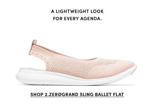 A lightweight look for every agenda. | SHOP 2.ZEROGRAND SLING BALLET FLAT