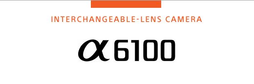 INTERCHANGEABLE-LENS CAMERA Alpha 6100