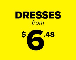 Dresses from $6.48