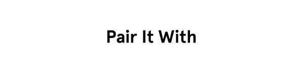 Pair It With