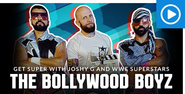 Get Super With Joshy G and WWE Superstars The Bollywood Boyz