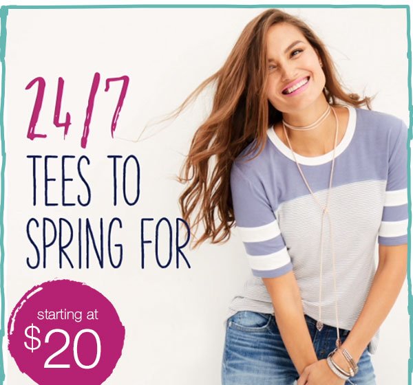 24/7 tees to spring for. Starting at $20