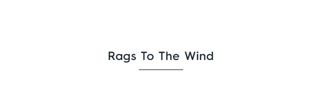 Headline - Rags To The Wind