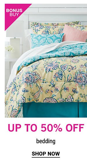 Bonus Buy - Up to 50% off bedding. Shop Now.