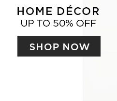 Home Décor - Up To 50% Off - Shop Now