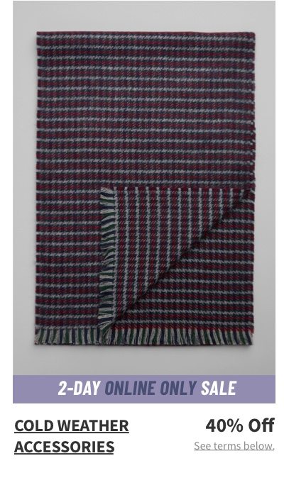 Cold Weather Accessories 40% off See terms below.