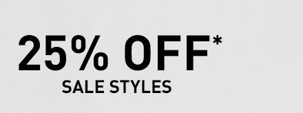 25% OFF* SALE STYLES