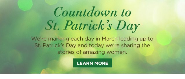 Countdown to St. Patrick’s Day - We’re marking each day in March leading up to St. Patrick’s Day and today we’re sharing the stories of amazing women.