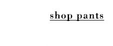 Shop pants.